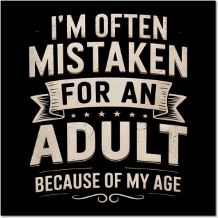 I'm Often Mistaken For An Adult Because Of My Age Posters and Art